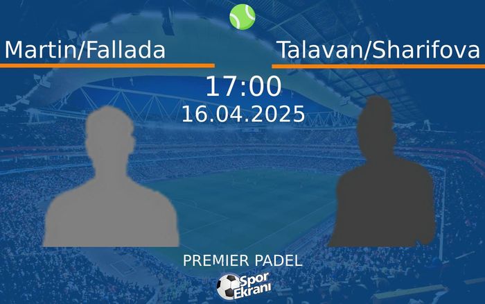 16 Nisan 2025 Martin/Fallada vs Talavan/Sharifova maçı Hangi Kanalda Saat Kaçta Yayınlanacak? 16 Nisan 2025 Martin/Fallada vs Talavan/Sharifova maçı Hangi Kanalda Saat Kaçta Yayınlanacak?