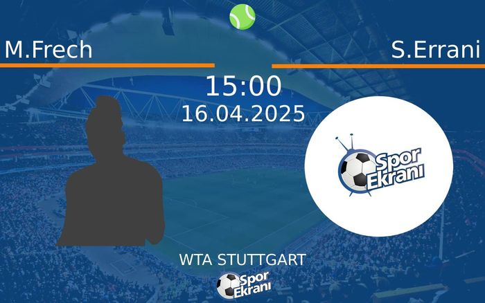 16 Nisan 2025 M.Frech vs S.Errani maçı Hangi Kanalda Saat Kaçta Yayınlanacak? 16 Nisan 2025 M.Frech vs S.Errani maçı Hangi Kanalda Saat Kaçta Yayınlanacak?