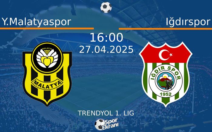 27 Nisan 2025 Y.Malatyaspor vs Iğdırspor maçı Hangi Kanalda Saat Kaçta Yayınlanacak? 27 Nisan 2025 Y.Malatyaspor vs Iğdırspor maçı Hangi Kanalda Saat Kaçta Yayınlanacak?