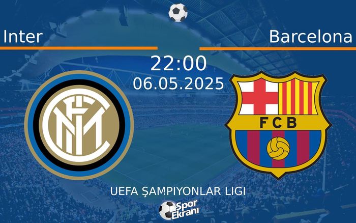 06 Mayıs 2025 Inter vs Barcelona maçı Hangi Kanalda Saat Kaçta Yayınlanacak? 06 Mayıs 2025 Inter vs Barcelona maçı Hangi Kanalda Saat Kaçta Yayınlanacak?