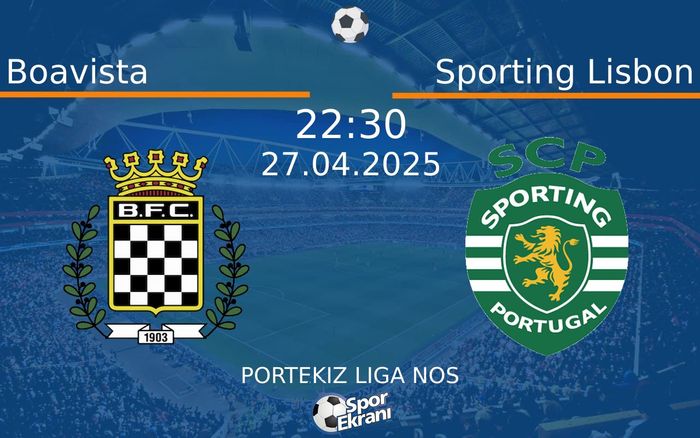 27 Nisan 2025 Boavista vs Sporting Lisbon maçı Hangi Kanalda Saat Kaçta Yayınlanacak? 27 Nisan 2025 Boavista vs Sporting Lisbon maçı Hangi Kanalda Saat Kaçta Yayınlanacak?
