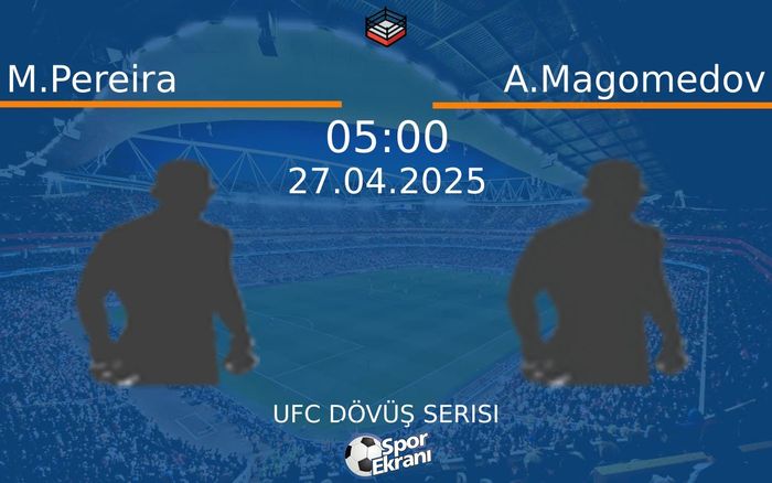 27 Nisan 2025 M.Pereira vs A.Magomedov maçı Hangi Kanalda Saat Kaçta Yayınlanacak? 27 Nisan 2025 M.Pereira vs A.Magomedov maçı Hangi Kanalda Saat Kaçta Yayınlanacak?