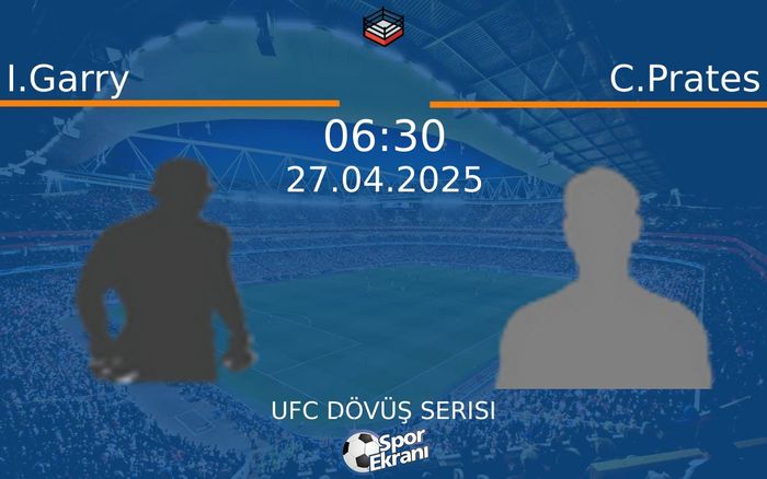 27 Nisan 2025 I.Garry vs C.Prates maçı Hangi Kanalda Saat Kaçta Yayınlanacak? 27 Nisan 2025 I.Garry vs C.Prates maçı Hangi Kanalda Saat Kaçta Yayınlanacak?