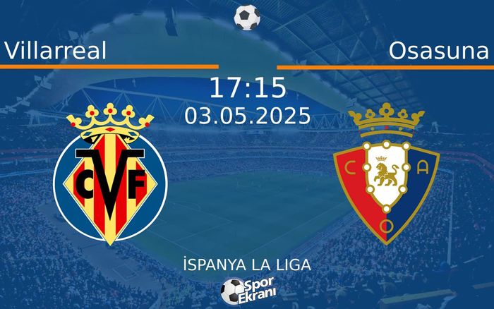 03 Mayıs 2025 Villarreal vs Osasuna maçı Hangi Kanalda Saat Kaçta Yayınlanacak? 03 Mayıs 2025 Villarreal vs Osasuna maçı Hangi Kanalda Saat Kaçta Yayınlanacak?