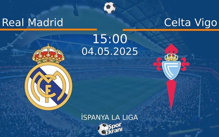 04 Mayıs 2025 Real Madrid vs Celta Vigo maçı Hangi Kanalda Saat Kaçta Yayınlanacak? 04 Mayıs 2025 Real Madrid vs Celta Vigo maçı Hangi Kanalda Saat Kaçta Yayınlanacak?