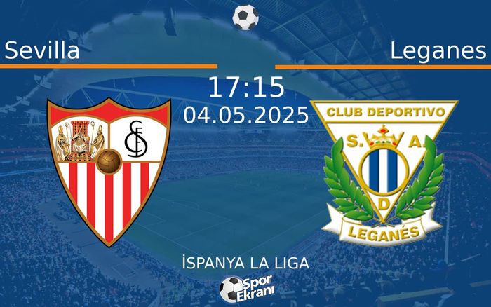 04 Mayıs 2025 Sevilla vs Leganes maçı Hangi Kanalda Saat Kaçta Yayınlanacak? 04 Mayıs 2025 Sevilla vs Leganes maçı Hangi Kanalda Saat Kaçta Yayınlanacak?