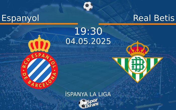 04 Mayıs 2025 Espanyol vs Real Betis maçı Hangi Kanalda Saat Kaçta Yayınlanacak? 04 Mayıs 2025 Espanyol vs Real Betis maçı Hangi Kanalda Saat Kaçta Yayınlanacak?