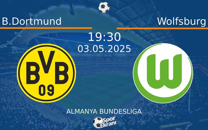 03 Mayıs 2025 B.Dortmund vs Wolfsburg maçı Hangi Kanalda Saat Kaçta Yayınlanacak? 03 Mayıs 2025 B.Dortmund vs Wolfsburg maçı Hangi Kanalda Saat Kaçta Yayınlanacak?