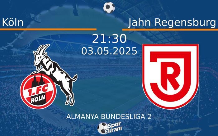 03 Mayıs 2025 Köln vs Jahn Regensburg maçı Hangi Kanalda Saat Kaçta Yayınlanacak? 03 Mayıs 2025 Köln vs Jahn Regensburg maçı Hangi Kanalda Saat Kaçta Yayınlanacak?