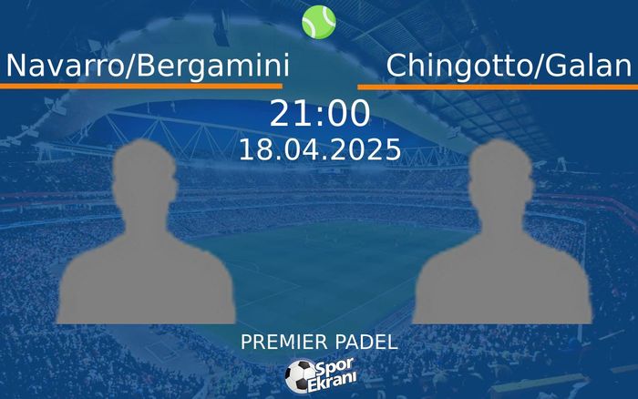18 Nisan 2025 Navarro/Bergamini vs Chingotto/Galan maçı Hangi Kanalda Saat Kaçta Yayınlanacak? 18 Nisan 2025 Navarro/Bergamini vs Chingotto/Galan maçı Hangi Kanalda Saat Kaçta Yayınlanacak?