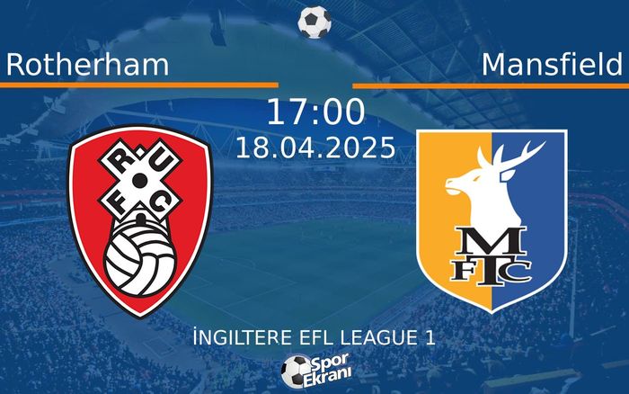 18 Nisan 2025 Rotherham vs Mansfield maçı Hangi Kanalda Saat Kaçta Yayınlanacak? 18 Nisan 2025 Rotherham vs Mansfield maçı Hangi Kanalda Saat Kaçta Yayınlanacak?