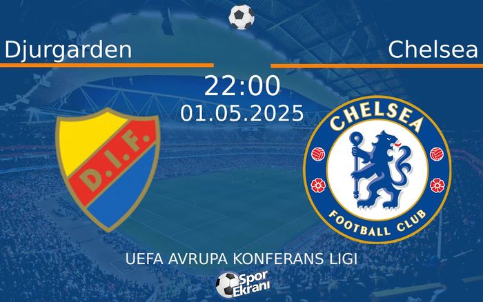 01 Mayıs 2025 Djurgarden vs Chelsea maçı Hangi Kanalda Saat Kaçta Yayınlanacak? 01 Mayıs 2025 Djurgarden vs Chelsea maçı Hangi Kanalda Saat Kaçta Yayınlanacak?