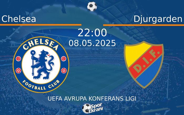 08 Mayıs 2025 Chelsea vs Djurgarden maçı Hangi Kanalda Saat Kaçta Yayınlanacak? 08 Mayıs 2025 Chelsea vs Djurgarden maçı Hangi Kanalda Saat Kaçta Yayınlanacak?