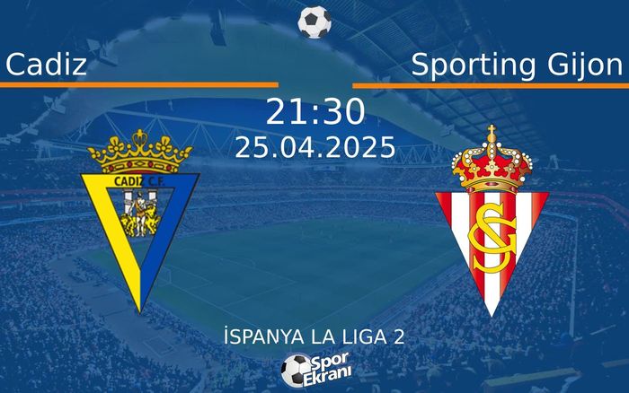 25 Nisan 2025 Cadiz vs Sporting Gijon maçı Hangi Kanalda Saat Kaçta Yayınlanacak? 25 Nisan 2025 Cadiz vs Sporting Gijon maçı Hangi Kanalda Saat Kaçta Yayınlanacak?