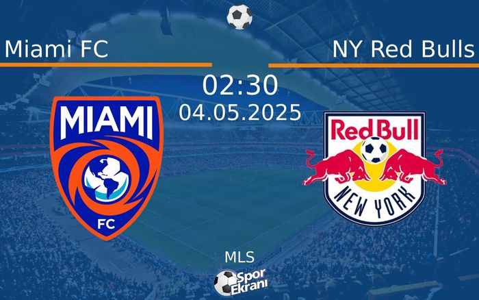 04 Mayıs 2025 Miami FC vs NY Red Bulls maçı Hangi Kanalda Saat Kaçta Yayınlanacak? 04 Mayıs 2025 Miami FC vs NY Red Bulls maçı Hangi Kanalda Saat Kaçta Yayınlanacak?