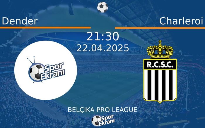 22 Nisan 2025 Dender vs Charleroi maçı Hangi Kanalda Saat Kaçta Yayınlanacak? 22 Nisan 2025 Dender vs Charleroi maçı Hangi Kanalda Saat Kaçta Yayınlanacak?