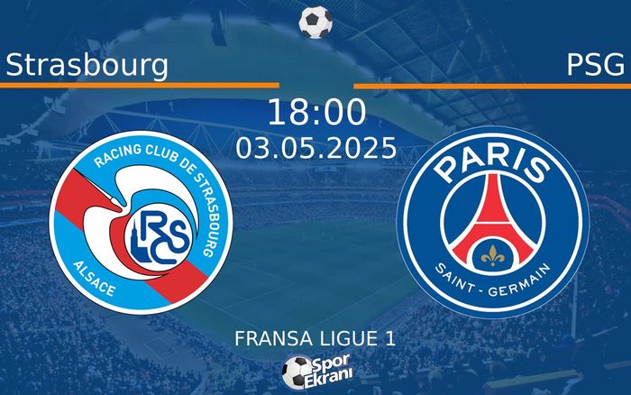 03 Mayıs 2025 Strasbourg vs PSG maçı Hangi Kanalda Saat Kaçta Yayınlanacak? 03 Mayıs 2025 Strasbourg vs PSG maçı Hangi Kanalda Saat Kaçta Yayınlanacak?