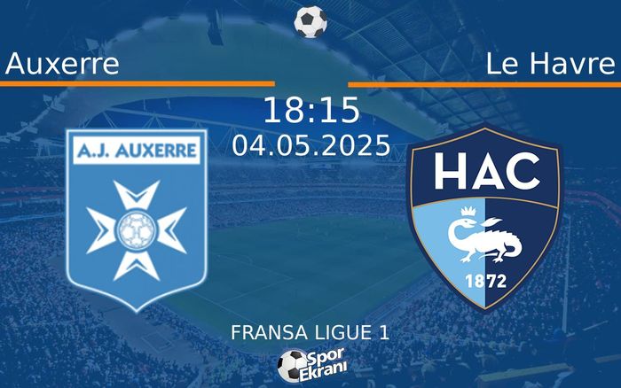 04 Mayıs 2025 Auxerre vs Le Havre maçı Hangi Kanalda Saat Kaçta Yayınlanacak? 04 Mayıs 2025 Auxerre vs Le Havre maçı Hangi Kanalda Saat Kaçta Yayınlanacak?