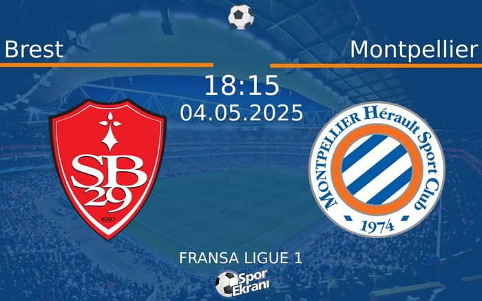 04 Mayıs 2025 Brest vs Montpellier maçı Hangi Kanalda Saat Kaçta Yayınlanacak? 04 Mayıs 2025 Brest vs Montpellier maçı Hangi Kanalda Saat Kaçta Yayınlanacak?