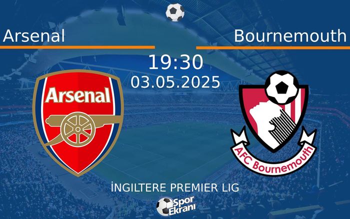 03 Mayıs 2025 Arsenal vs Bournemouth maçı Hangi Kanalda Saat Kaçta Yayınlanacak? 03 Mayıs 2025 Arsenal vs Bournemouth maçı Hangi Kanalda Saat Kaçta Yayınlanacak?