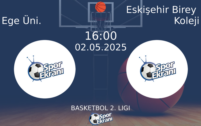 02 Mayıs 2025 Ege Üni. vs Eskişehir Birey Koleji maçı Hangi Kanalda Saat Kaçta Yayınlanacak? 02 Mayıs 2025 Ege Üni. vs Eskişehir Birey Koleji maçı Hangi Kanalda Saat Kaçta Yayınlanacak?