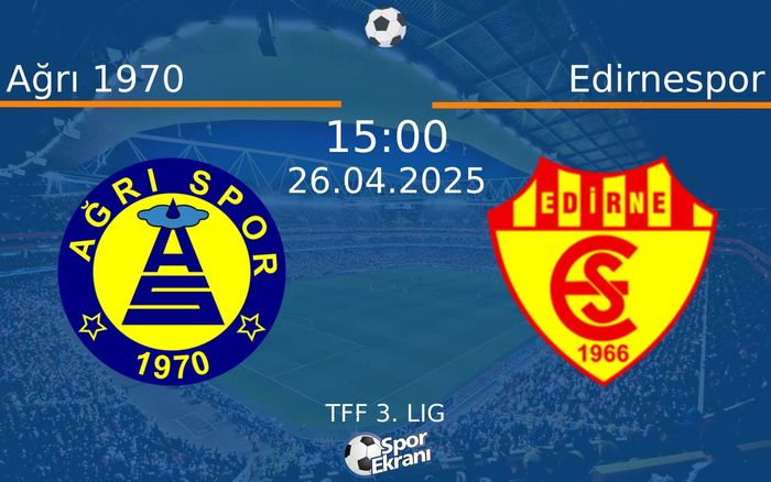 26 Nisan 2025 Ağrı 1970 vs Edirnespor maçı Hangi Kanalda Saat Kaçta Yayınlanacak? 26 Nisan 2025 Ağrı 1970 vs Edirnespor maçı Hangi Kanalda Saat Kaçta Yayınlanacak?