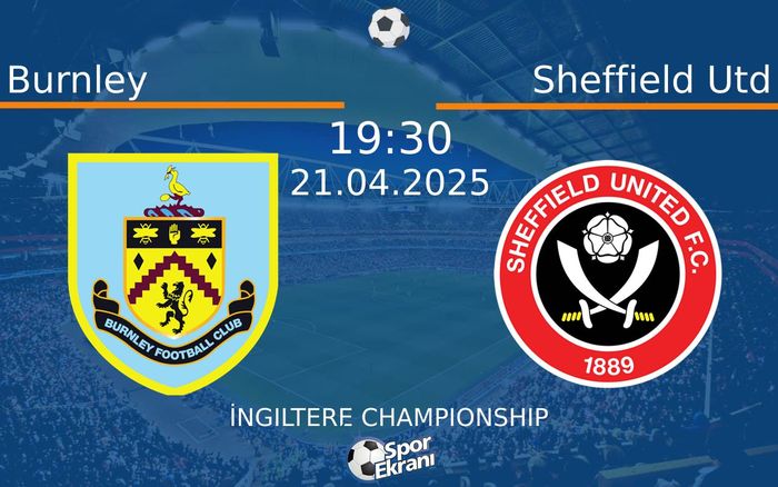 21 Nisan 2025 Burnley vs Sheffield Utd maçı Hangi Kanalda Saat Kaçta Yayınlanacak? 21 Nisan 2025 Burnley vs Sheffield Utd maçı Hangi Kanalda Saat Kaçta Yayınlanacak?