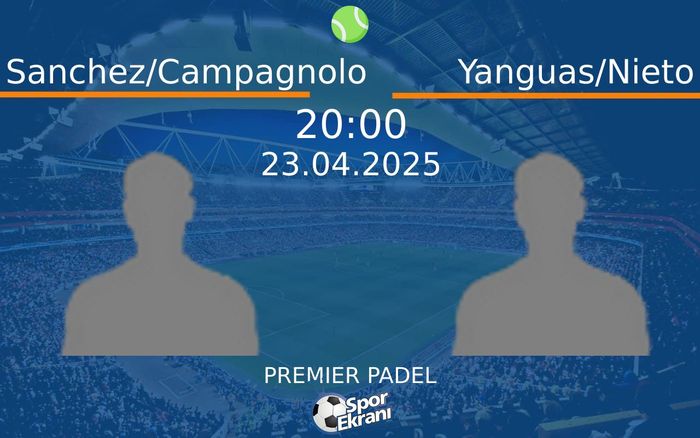 23 Nisan 2025 Sanchez/Campagnolo vs Yanguas/Nieto maçı Hangi Kanalda Saat Kaçta Yayınlanacak? 23 Nisan 2025 Sanchez/Campagnolo vs Yanguas/Nieto maçı Hangi Kanalda Saat Kaçta Yayınlanacak?