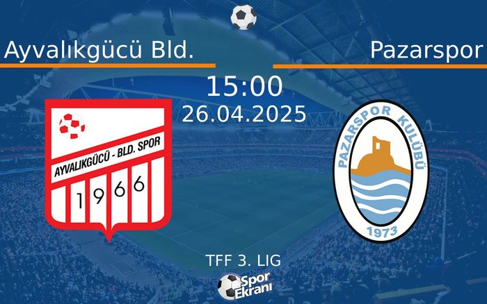 26 Nisan 2025 Ayvalıkgücü Bld. vs Pazarspor maçı Hangi Kanalda Saat Kaçta Yayınlanacak? 26 Nisan 2025 Ayvalıkgücü Bld. vs Pazarspor maçı Hangi Kanalda Saat Kaçta Yayınlanacak?