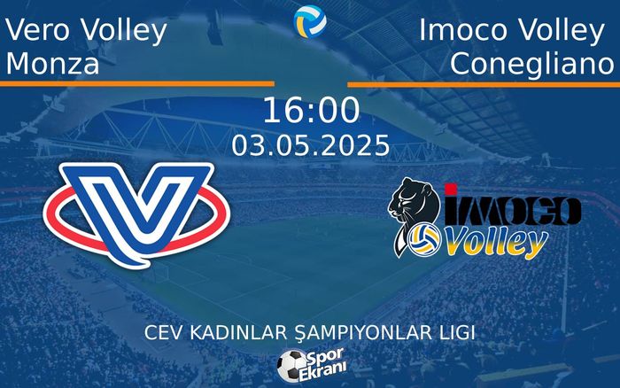 03 Mayıs 2025 Vero Volley Monza vs Imoco Volley Conegliano maçı Hangi Kanalda Saat Kaçta Yayınlanacak? 03 Mayıs 2025 Vero Volley Monza vs Imoco Volley Conegliano maçı Hangi Kanalda Saat Kaçta Yayınlanacak?