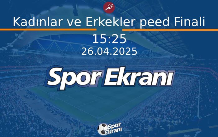 26 Nisan 2025 Tirmaniş Dünya Kupasi - Kadınlar ve Erkekler peed Finali  Hangi Kanalda Saat Kaçta Yayınlanacak? 26 Nisan 2025 Tirmaniş Dünya Kupasi - Kadınlar ve Erkekler peed Finali  Hangi Kanalda Saat Kaçta Yayınlanacak?
