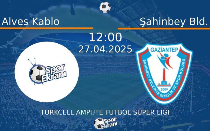 27 Nisan 2025 Alves Kablo vs Şahinbey Bld. maçı Hangi Kanalda Saat Kaçta Yayınlanacak? 27 Nisan 2025 Alves Kablo vs Şahinbey Bld. maçı Hangi Kanalda Saat Kaçta Yayınlanacak?