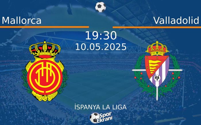 10 Mayıs 2025 Mallorca vs Valladolid maçı Hangi Kanalda Saat Kaçta Yayınlanacak? 10 Mayıs 2025 Mallorca vs Valladolid maçı Hangi Kanalda Saat Kaçta Yayınlanacak?