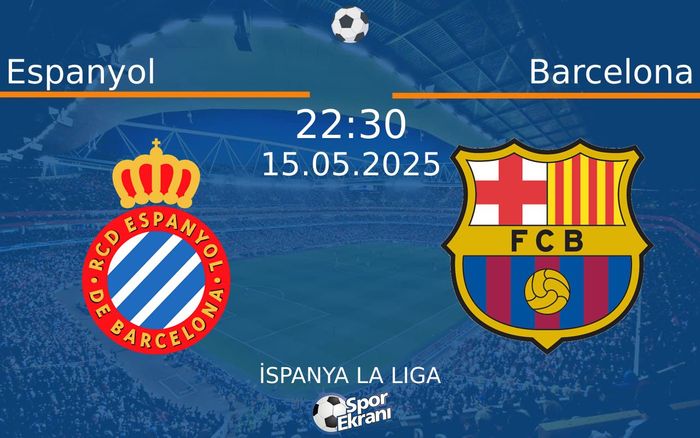 15 Mayıs 2025 Espanyol vs Barcelona maçı Hangi Kanalda Saat Kaçta Yayınlanacak? 15 Mayıs 2025 Espanyol vs Barcelona maçı Hangi Kanalda Saat Kaçta Yayınlanacak?