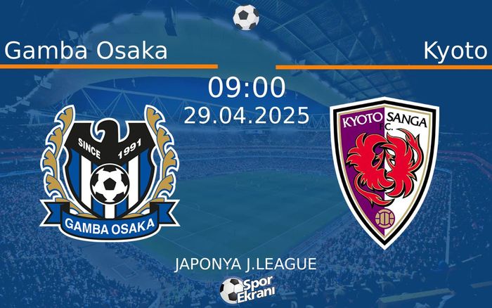 29 Nisan 2025 Gamba Osaka vs Kyoto maçı Hangi Kanalda Saat Kaçta Yayınlanacak? 29 Nisan 2025 Gamba Osaka vs Kyoto maçı Hangi Kanalda Saat Kaçta Yayınlanacak?