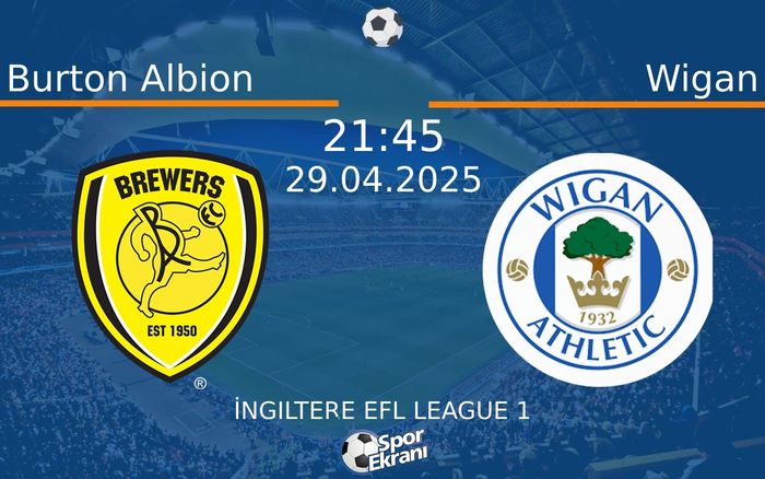 29 Nisan 2025 Burton Albion vs Wigan maçı Hangi Kanalda Saat Kaçta Yayınlanacak? 29 Nisan 2025 Burton Albion vs Wigan maçı Hangi Kanalda Saat Kaçta Yayınlanacak?