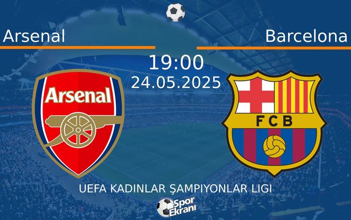 24 Mayıs 2025 Arsenal vs Barcelona maçı Hangi Kanalda Saat Kaçta Yayınlanacak? 24 Mayıs 2025 Arsenal vs Barcelona maçı Hangi Kanalda Saat Kaçta Yayınlanacak?