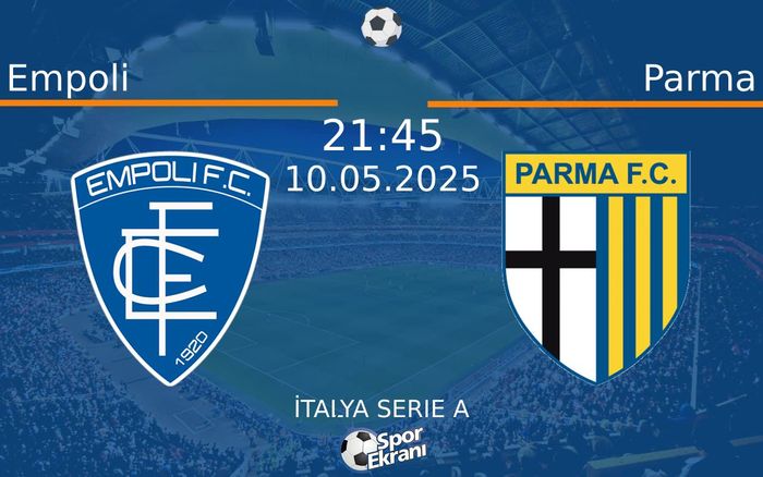 10 Mayıs 2025 Empoli vs Parma maçı Hangi Kanalda Saat Kaçta Yayınlanacak? 10 Mayıs 2025 Empoli vs Parma maçı Hangi Kanalda Saat Kaçta Yayınlanacak?