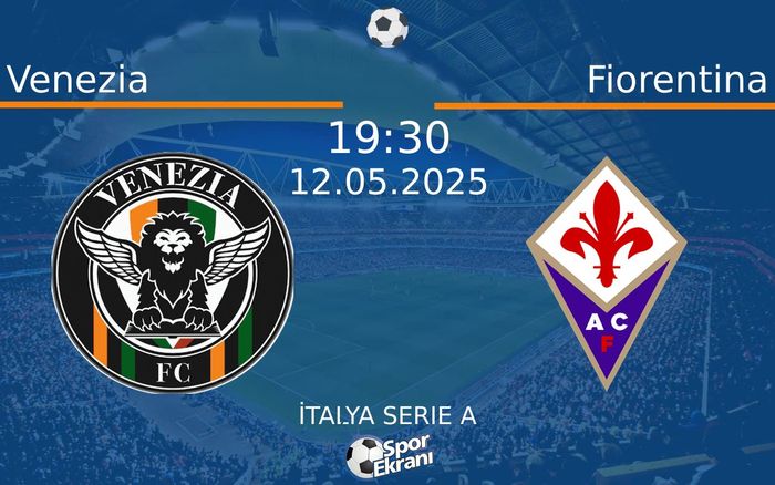 12 Mayıs 2025 Venezia vs Fiorentina maçı Hangi Kanalda Saat Kaçta Yayınlanacak? 12 Mayıs 2025 Venezia vs Fiorentina maçı Hangi Kanalda Saat Kaçta Yayınlanacak?