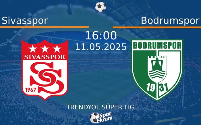 11 Mayıs 2025 Sivasspor vs Bodrumspor maçı Hangi Kanalda Saat Kaçta Yayınlanacak? 11 Mayıs 2025 Sivasspor vs Bodrumspor maçı Hangi Kanalda Saat Kaçta Yayınlanacak?