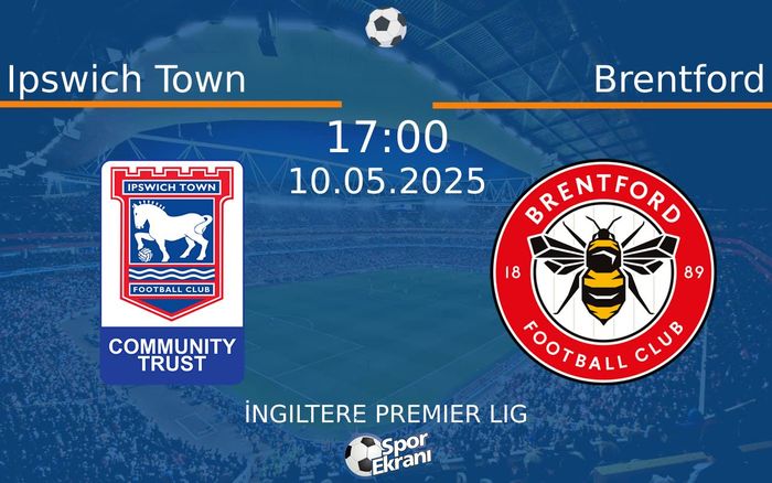 10 Mayıs 2025 Ipswich Town vs Brentford maçı Hangi Kanalda Saat Kaçta Yayınlanacak? 10 Mayıs 2025 Ipswich Town vs Brentford maçı Hangi Kanalda Saat Kaçta Yayınlanacak?