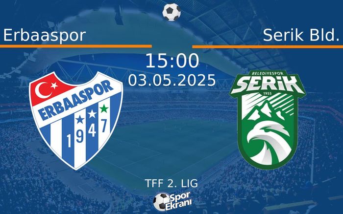 03 Mayıs 2025 Erbaaspor vs Serik Bld. maçı Hangi Kanalda Saat Kaçta Yayınlanacak? 03 Mayıs 2025 Erbaaspor vs Serik Bld. maçı Hangi Kanalda Saat Kaçta Yayınlanacak?