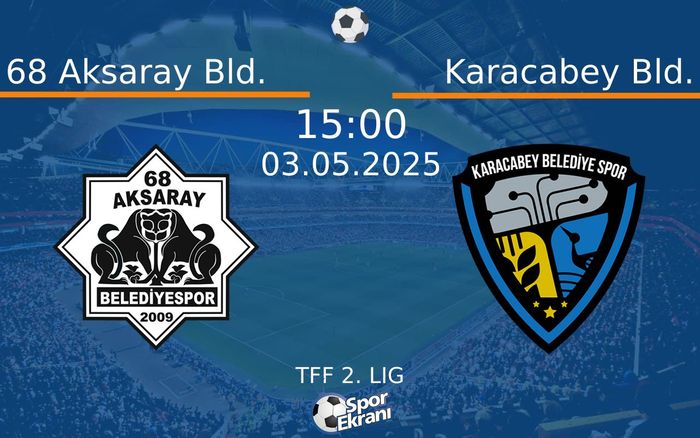 03 Mayıs 2025 68 Aksaray Bld. vs Karacabey Bld. maçı Hangi Kanalda Saat Kaçta Yayınlanacak? 03 Mayıs 2025 68 Aksaray Bld. vs Karacabey Bld. maçı Hangi Kanalda Saat Kaçta Yayınlanacak?