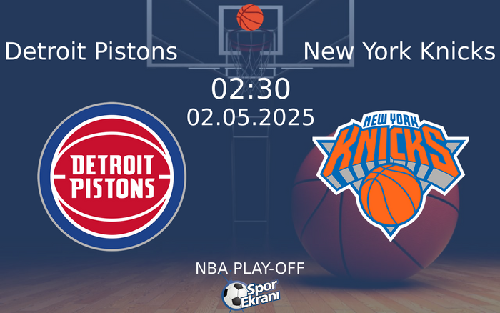 02 Mayıs 2025 Detroit Pistons vs New York Knicks maçı Hangi Kanalda Saat Kaçta Yayınlanacak? 02 Mayıs 2025 Detroit Pistons vs New York Knicks maçı Hangi Kanalda Saat Kaçta Yayınlanacak?