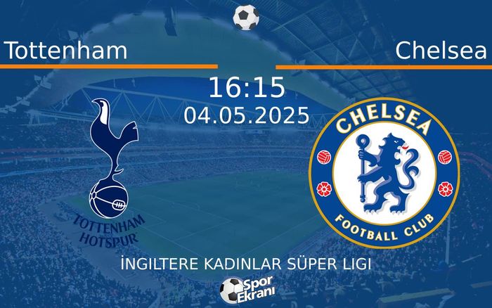 04 Mayıs 2025 Tottenham vs Chelsea maçı Hangi Kanalda Saat Kaçta Yayınlanacak? 04 Mayıs 2025 Tottenham vs Chelsea maçı Hangi Kanalda Saat Kaçta Yayınlanacak?