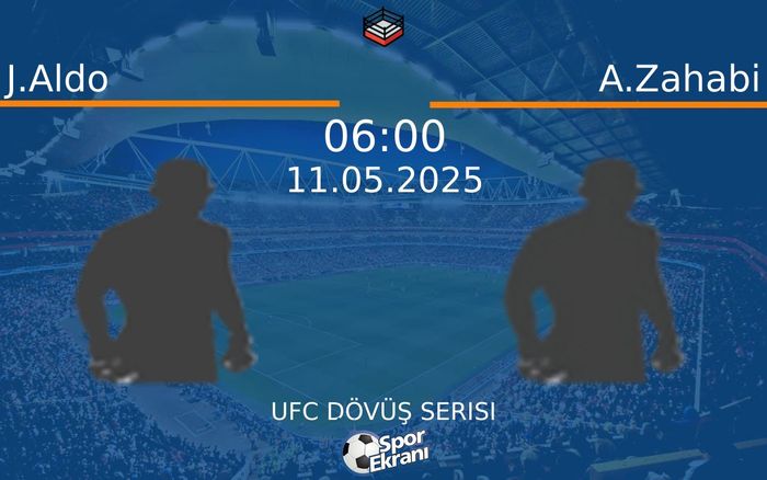 11 Mayıs 2025 J.Aldo vs A.Zahabi maçı Hangi Kanalda Saat Kaçta Yayınlanacak? 11 Mayıs 2025 J.Aldo vs A.Zahabi maçı Hangi Kanalda Saat Kaçta Yayınlanacak?