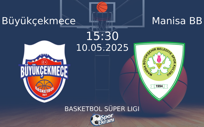 10 Mayıs 2025 Büyükçekmece vs Manisa BB maçı Hangi Kanalda Saat Kaçta Yayınlanacak? 10 Mayıs 2025 Büyükçekmece vs Manisa BB maçı Hangi Kanalda Saat Kaçta Yayınlanacak?
