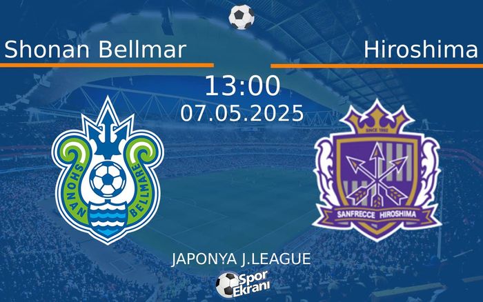 07 Mayıs 2025 Shonan Bellmar vs Hiroshima maçı Hangi Kanalda Saat Kaçta Yayınlanacak? 07 Mayıs 2025 Shonan Bellmar vs Hiroshima maçı Hangi Kanalda Saat Kaçta Yayınlanacak?