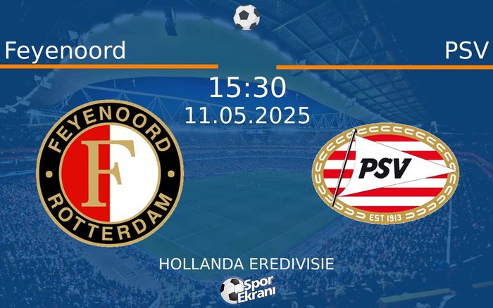 11 Mayıs 2025 Feyenoord vs PSV maçı Hangi Kanalda Saat Kaçta Yayınlanacak? 11 Mayıs 2025 Feyenoord vs PSV maçı Hangi Kanalda Saat Kaçta Yayınlanacak?