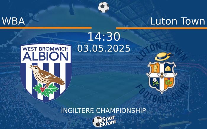 03 Mayıs 2025 WBA vs Luton Town maçı Hangi Kanalda Saat Kaçta Yayınlanacak? 03 Mayıs 2025 WBA vs Luton Town maçı Hangi Kanalda Saat Kaçta Yayınlanacak?